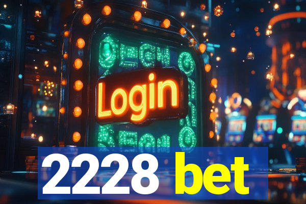 2228 bet